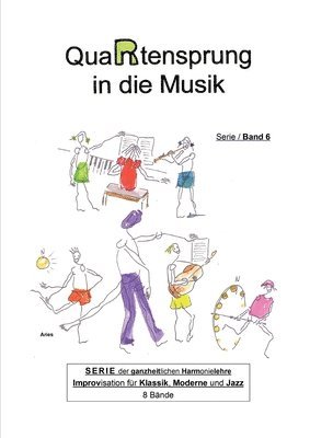 bokomslag QuaRtensprung in die Musik: SERIE der ganzheitlichen Harmonielehre - Improvisation für Klassik, Moderne und Jazz, Band 6