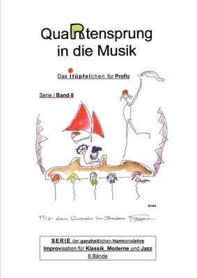 bokomslag QuaRtensprung in die Musik: SERIE der ganzheitlichen Harmonielehre - Improvisation für Klassik, Moderne und Jazz, Band 8 - Das i-Tüpfelchen für Profis