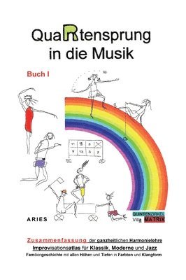 bokomslag QuaRtensprung in die Musik: ZUSAMMENFASSUNG der ganzheitlichen Harmonielehre - Improvisationsatlas für Klassik, Moderne und Jazz, Buch 1