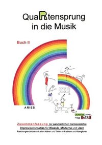 bokomslag QuaRtensprung in die Musik: ZUSAMMENFASSUNG der ganzheitlichen Harmonielehre - Improvisationsatlas für Klassik, Moderne und Jazz, Buch 2