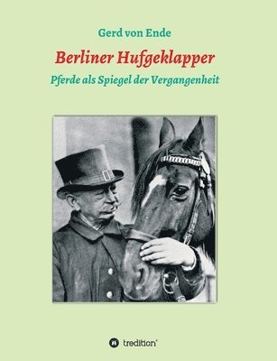 Berliner Hufgeklapper: Pferde als Spiegel der Vergangenheit 1