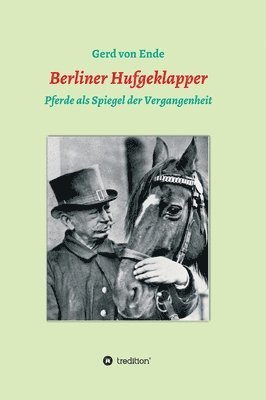 Berliner Hufgeklapper: Pferde als Spiegel der Vergangenheit 1