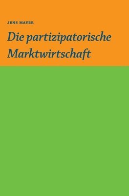 bokomslag Die partizipative Marktwirtschaft