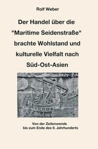 bokomslag Der Handel über die "Maritime Seidenstraße" brachte Wohlstand und kulturelle Vielfalt nach Süd-Ost-Asien