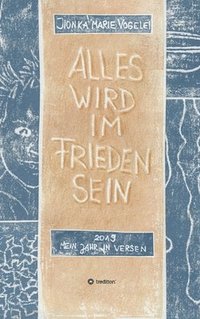 bokomslag Alles wird im Frieden sein: 2019 mein Jahr in Versen