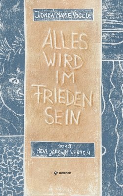 bokomslag Alles wird im Frieden sein: 2019 mein Jahr in Versen