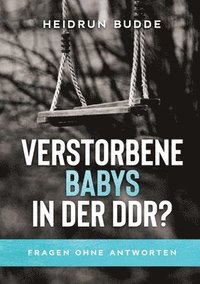 bokomslag Verstorbene Babys in der DDR?: Fragen ohne Antworten