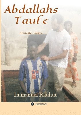 Abdallahs Taufe: Afritaufe - Band 1 1