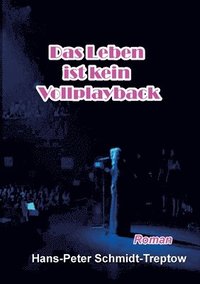 bokomslag Das Leben ist kein Vollplayback