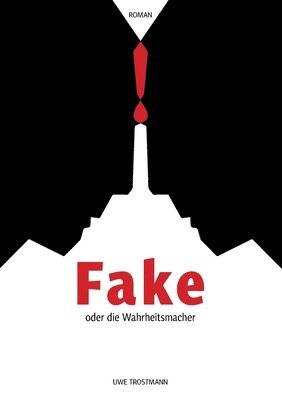 Uwe Trostmann - Fake oder die Wahrheitsmacher, Häftad
