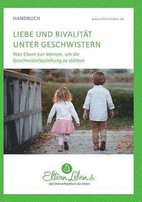 Elternleben de, ElternLeben. de - Liebe und Rivalität unter Geschwistern: Was Eltern tun können, um die Geschwisterbeziehung zu stärken, Häftad