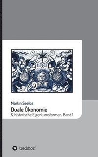 bokomslag Duale Ökonomie und historische Eigentumsformen: Band 1