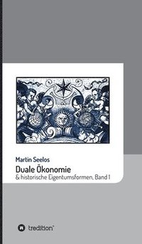 bokomslag Duale Ökonomie und historische Eigentumsformen: Band 1