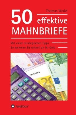 bokomslag 50 effektive Mahnbriefe: Mit vielen strategischen Tipps. So kommen Sie schnell an Ihr Geld