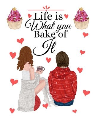 Life Is What You Bake Of It 1