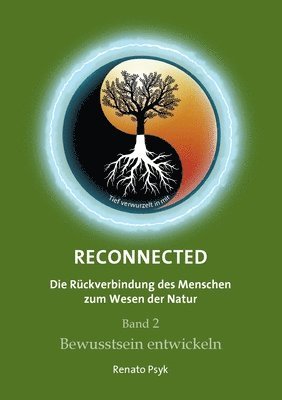 Renato Psyk - RECONNECTED - Die Rückverbindung des Menschen zum Wesen der Natur: Band 2 - Bewusstsein entwickeln, Häftad