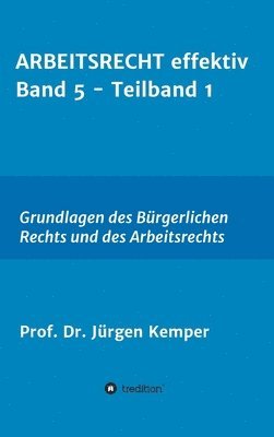 bokomslag ARBEITSRECHT effektiv Band 5 - Teilband 1: Grundlagen des Bürgerlichen Rechts und des Arbeitsrechts