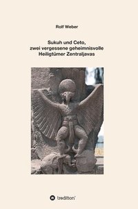 bokomslag Sukuh und Ceto,  zwei vergessene geheimnisvolle  Heiligtümer Zentraljavas