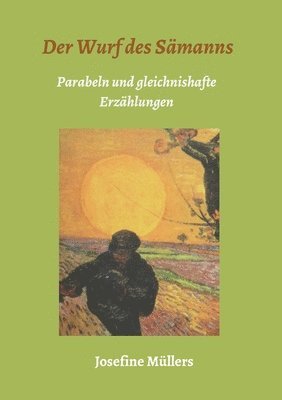 Josefine Müllers - Der Wurf des Sämanns: Parabeln und gleichnishafte Erzählungen, Häftad