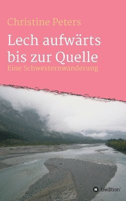 bokomslag Lechaufwärts bis zur Quelle: Eine Schwesterwanderung