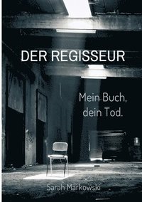 bokomslag Der Regisseur. Mein Buch, dein Tod.