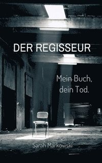 bokomslag Der Regisseur. Mein Buch, dein Tod.