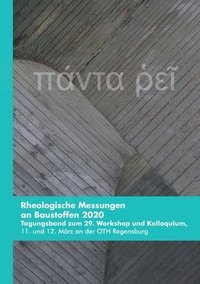 bokomslag Rheologische Messungen an Baustoffen 2020: Tagungsband zum 29. Workshop und Kolloquium, 11. und 12. März an der OTH Regensburg