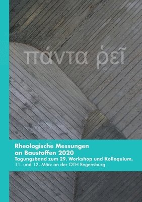 Rheologische Messungen an Baustoffen 2020: Tagungsband zum 29. Workshop und Kolloquium, 11. und 12. März an der OTH Regensburg 1