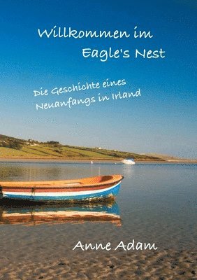 Willkommen im Eagle's Nest: Die Geschichte eines Neuanfangs in Irland 1