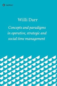 bokomslag Concepts and paradigms in operative, strategic and social time management