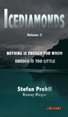 Icediamonds Trilogy Volume 2: Nothing is enough for whom enough is too little