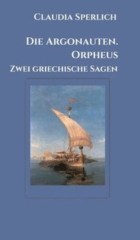 bokomslag Die Argonauten. Orpheus