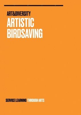 Artistic Birdsaving - SERVICE LEARNING THROUGH ARTS: Spreading Ideas from Students for Biodiversity Issues Rural 3.0 - Birdsaving Project Ideas 1