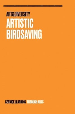 Artistic Birdsaving - SERVICE LEARNING THROUGH ARTS: Spreading Ideas from Students for Biodiversity Issues Rural 3.0 - Birdsaving Project Ideas 1