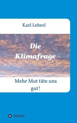 bokomslag Die Klimafrage: Mehr Mut täte uns gut!