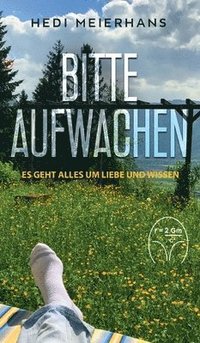 bokomslag Bitte aufwachen: Es geht alles um Liebe und Wissen