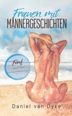 bokomslag Frauen mit Männergeschichten: Fünf erotische Kurzgeschichten