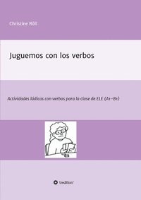 bokomslag Juguemos con los verbos: Actividades lúdicas con verbos para la clase de ELE (A1-B1)