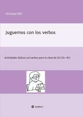 bokomslag Juguemos con los verbos: Actividades lúdicas con verbos para la clase de ELE (A1-B1)