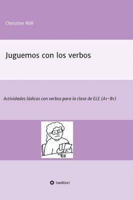 bokomslag Juguemos con los verbos: Actividades lúdicas con verbos para la clase de ELE (A1-B1)