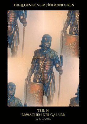 G. K. Grasse - Die Legende vom Hermunduren: Erwachen der Gallier, Häftad