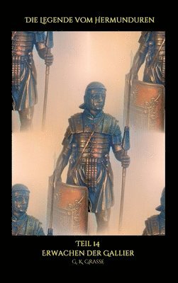 G. K. Grasse - Die Legende vom Hermunduren: Erwachen der Gallier, Inbunden
