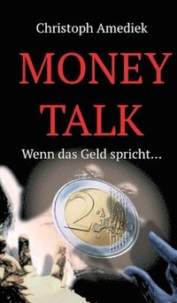 bokomslag Money Talk: Wenn das Geld spricht...