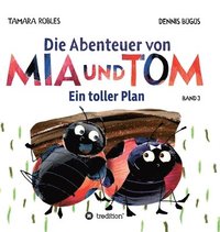 bokomslag Die Abenteuer von Mia und Tom: Ein toller Plan