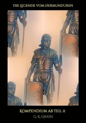 G. K. Grasse - Die Legende vom Hermunduren: Kompendium ab Teil 11, Häftad