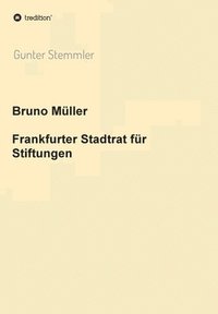 bokomslag Bruno Müller - Frankfurter Stadtrat für Stiftungen