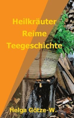 Heilkräuter Reime Teegeschichte 1