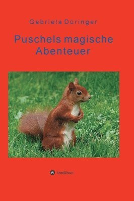 Puschels magische Abenteuer: Abenteuer der kleinen Tiere, in Wald und Feld! 1