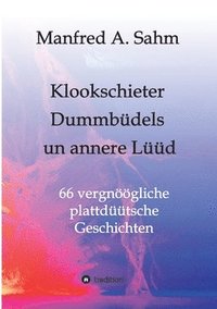 bokomslag Klookschieter, Dummbüdels un annere Lüüd: 66 vergnöögliche plattdüütsche Geschichten