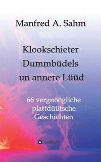 bokomslag Klookschieter, Dummbüdels un annere Lüüd: 66 vergnöögliche plattdüütsche Geschichten
